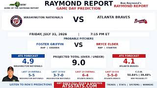 Washington Nationals vs Atlanta Braves Prediction | Raymond Report | July 31, 2026