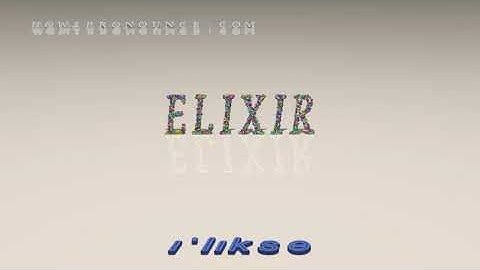 elixir - pronunciation + Examples in sentences and phrases