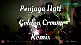 DJ PENJAGA HATI GOLDEN CROWN [BREAKBEAT] || BABANG GREBBEK COVER