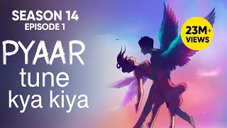 “Pyar Tune Kya Kiya Season 14 Episode 1  | Jab Pyaar Se Hua Pehla Takraar ❤️🔥”