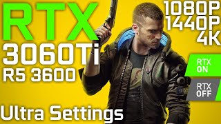 Cyberpunk 2077 | RTX 3060 Ti   Ryzen 5 3600 | Ultra Settings (RTX ON/OFF)   DLSS  | 1080p 1440p 4K