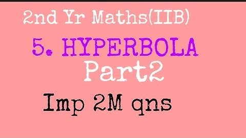 HYPERBOLA Part2 by Nagaraju Sir//Imp 2M qns/class12 MathsB