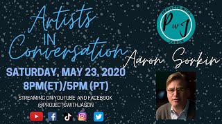 Artists in Conversation: Aaron Sorkin- 5/23/20 8:00PM (ET) / 5:00PM (PT)