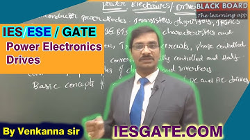 Introduction to Power Electronics and Drives - GATE Exam for ECE and EEE