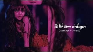 Ek toh kum zindagani (sped up   reverb) |Neha Kakkar | Nora Fatehi | chill habibi