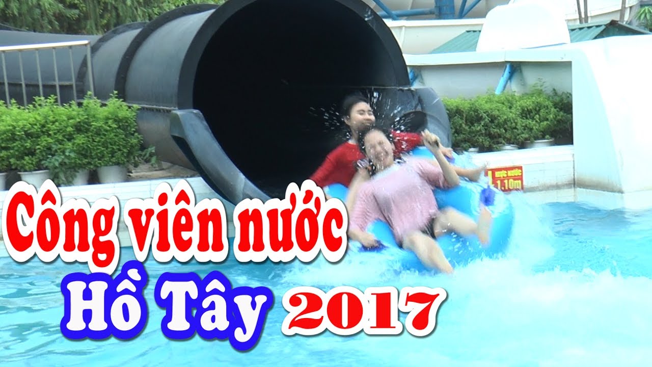 công viên mặt trời hà nội Update 2022 Công viên nước Hồ Tây 2017, Water Park, Kênh Em Bé
