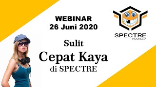 Webinar 26 Juni 2020 - Sulit CEPAT Kaya di Spectre