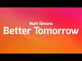 Matt Simons - Better Tomorrow (Lyrics)