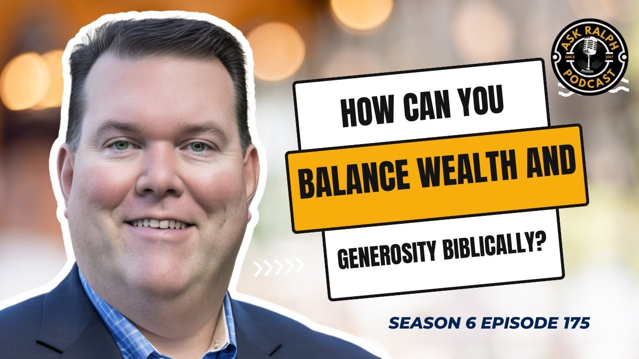 How Can You Balance Wealth and Generosity Biblically? | Ask Ralph Podcast