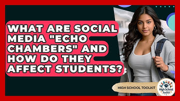 What Are Social Media "echo Chambers" And How Do They Affect Students? - High School Toolkit