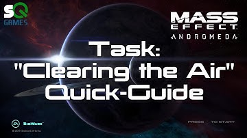 Mass Effect: Andromeda Task: Clearing The Air Quick-Guide