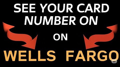 HOW TO SEE YOUR CARD NUMBER ON WELLS FARGO APP 2025   FULL GUIDE