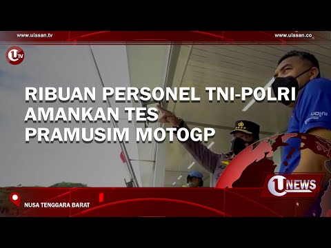 RIBUAN PERSONEL TNI-POLRI AMANKAN TES PRAMUSIM MOTOGP | U-NEWS