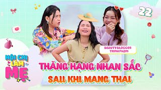 Hội Chị Làm Mẹ #22| Youtuber Trinh Phạm có bầu ĐẸP NHƯ TIÊN khiến Maika TUỔI THÂN nhớ về quá khứ