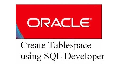 How to Create Tablespace using Oracle SQL Developer