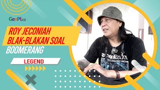 Terjawab! Roy Jeconiah Bongkar Isu Keretakan Boomerang | Legend