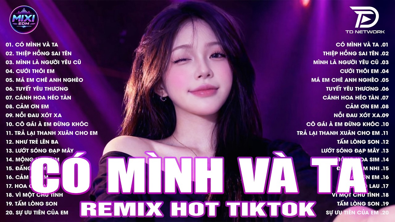 Có Mình Và Ta Remix 🎧BXH Nhạc Remix TikTok Hot Trend Triệu View 🎼 Top 20 Bản EDM Gây Bão 2026