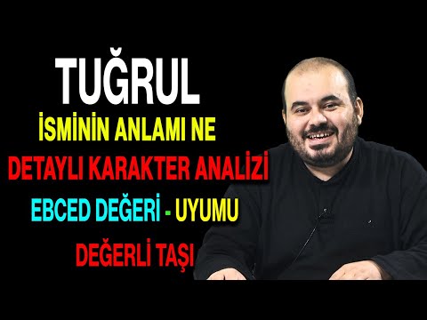 Tuğrul isminin anlamı nedir ismin esması Detaylı isim karakter analizi ebced değeri uyumu