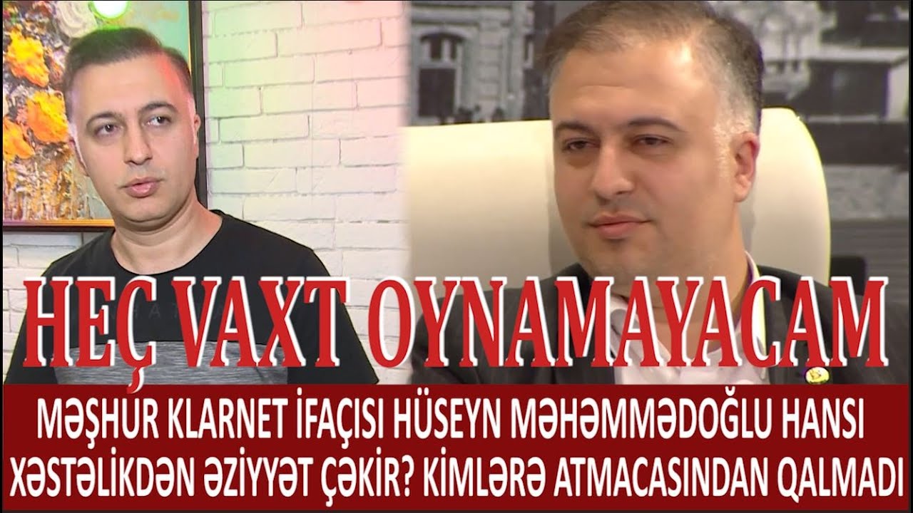 KLARNET İFAÇISI HÜSEYN MƏHƏMMƏDOĞLU HANSI XƏSTƏLİKDƏN ƏZİYYƏT ÇƏKİR? KİMLƏRƏ ATMACASINDAN QALMADI
