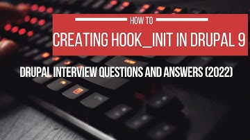 Creating hook_init In Drupal 9 | Drupal Interview Questions and Answers (2022)