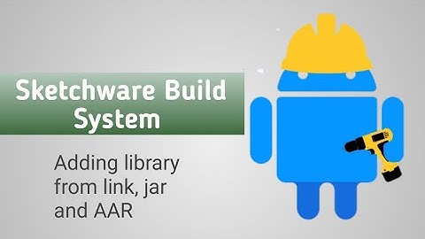 Understanding Sketchware Build: how to add library from link, jar and AAR