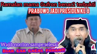 RAMALAN GUFRON TERBUKTI!! PRABOWO JADI PRESIDEN KE 8 