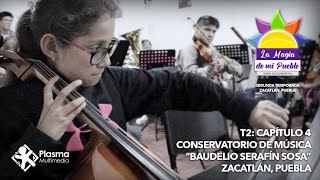 La Magia de mi Pueblo T2 C4 El Conservatorio Baudelio Serafín Sosa, Zacatlán, Puebla