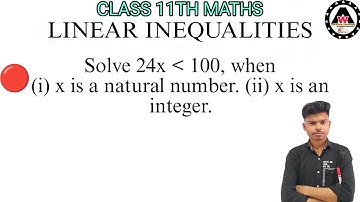 Solve 24x less than 100, when (i) x is a natural number. (ii) x is an integer. || Worldeez Academy