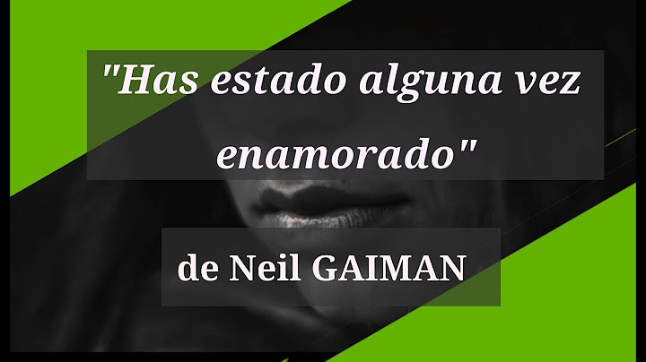¿HAS ESTADO ALGUNA VEZ ENAMORADO? fragmento de Neil GAIMAN