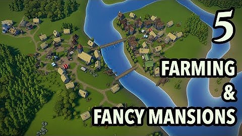 Foundation Early Access - Fluvial Map - Ep 5: Building a Mansion & Making Some Bread
