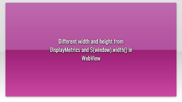 Different width and height from DisplayMetrics and $(window).width() in WebView
