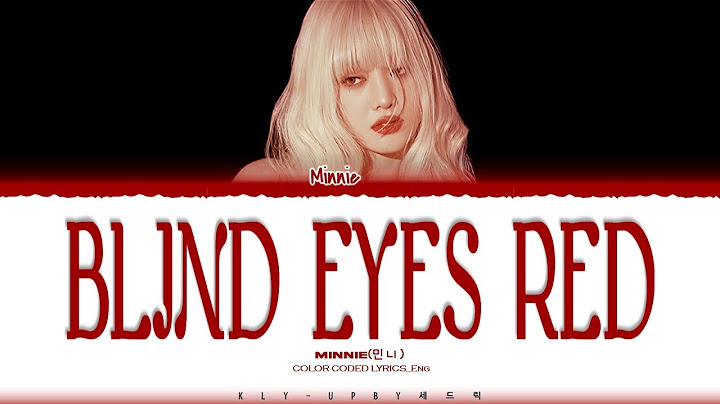 민니 (MINNIE) - 'Blind Eyes Red' Lyrics (Color Coded Lyrics)_Eng