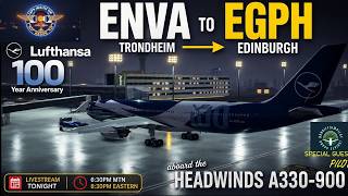 TRONDHEIM  (ENVA) ✈︎ EDINBURGH (EGPF) ✈︎ HEADWINDS A330-900! ✈︎ LUFTHANSA ✈︎  #msfs2024