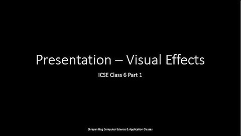 ICSE Class 6 Chapter 5 Presentation - Visual Effects Part 1