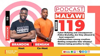 Episode 119 | Cyber Bullying, Police Brutality, Collaboration, Betting, Women being parasites to men