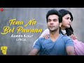 Tenu Na Bol Pawaan - Asees Kaur | Rajkummar Rao, Shruti H | Behen Hogi Teri | Amjad Nadeem | Lyrical