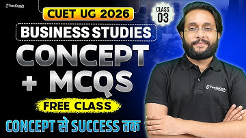 CUET UG 2026 Business Studies | Complete Concept + MCQs Practice | Free Live Class 🔥 | Score 200+
