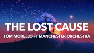 Tom Morello FT. Manchester Orchestra - The Lost Cause (Lyrics)