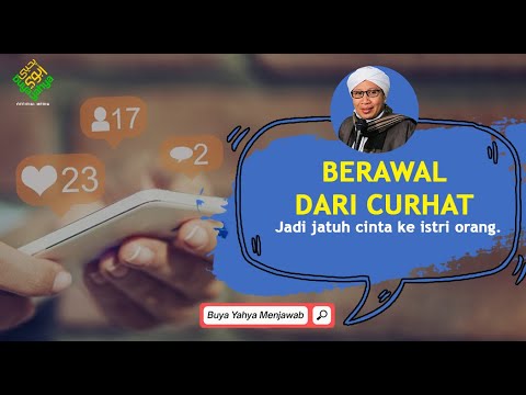 Jatuh Cinta pada Istri Orang Berawal dari Curhat, Harus Bagaimana ? - Buya Yahya Menjawab