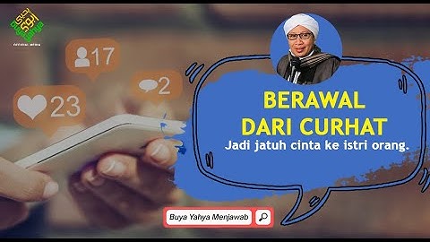 Jatuh Cinta pada Istri Orang Berawal dari Curhat, Harus Bagaimana ? - Buya Yahya Menjawab