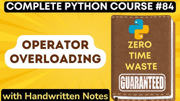 Operator Overloading in Python with Notes | Python Tutorial - #84