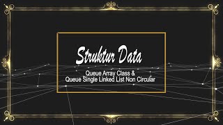 Queue Array Class dan Queue Single Linked List Non Circular