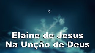 Elaine de Jesus - Na Unção de Deus (Playback com letra)