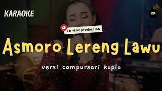 KARAOKE - ASMORO LERENG LAWU | Versi Campursari Koplo