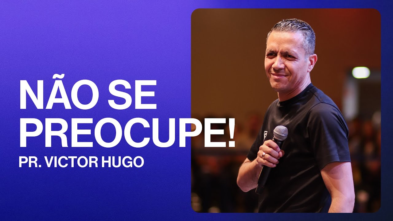 Não se preocupe | Victor Hugo