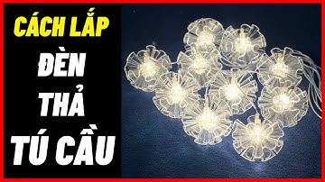 Hướng dẫn lắp ráp đèn thả tú cầu trang trí sân khấu , rạp cưới