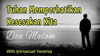 Doa Malam  Tuhan Memperhatikan Kesesakan Kita  Renungan Harian  Saat Teduh