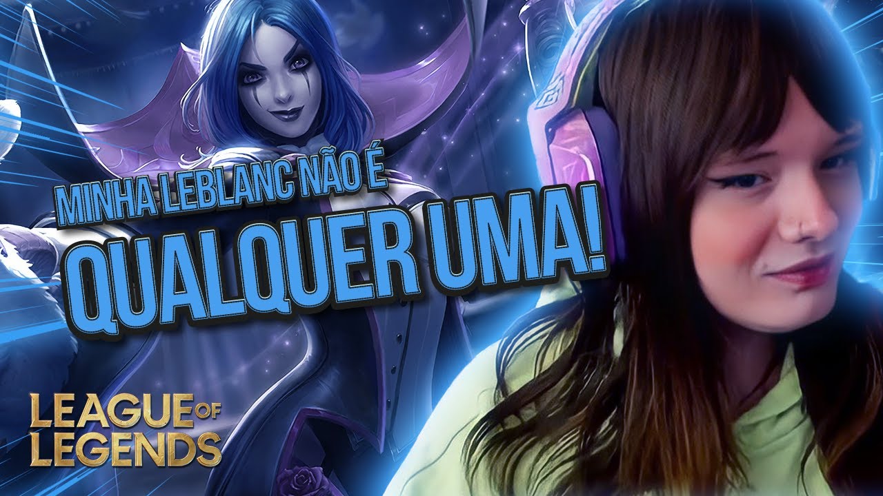 LOL: É POR ISSO QUE EU NÃO JOGO DE LEBLANC, OS JOGOS FICAM MUITO FÁCEIS! | Sabrinoca