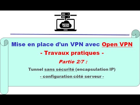 Mise en place d’un VPN avec Open VPN : encapsulation IP (sans sécurité) : configuration côté serveur