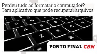 Perdeu Tudo Ao Formatar O Computador? Tem Aplicativo Que Ajuda A Recuperar Arquivos Saiba Como